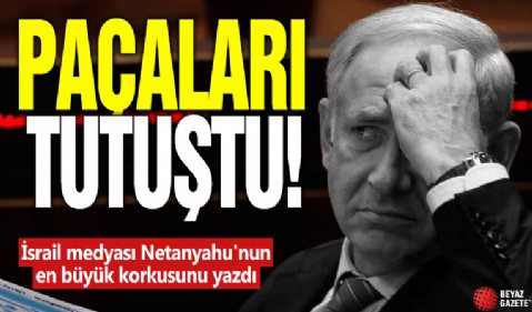 Paçaları tutuştu! İsrail medyası Netanyahu'nun en büyük korkusunu yazdı