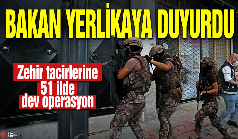 Bakan Yerlikaya duyurdu! Zehir tacirlerine 51 ilde dev operasyon