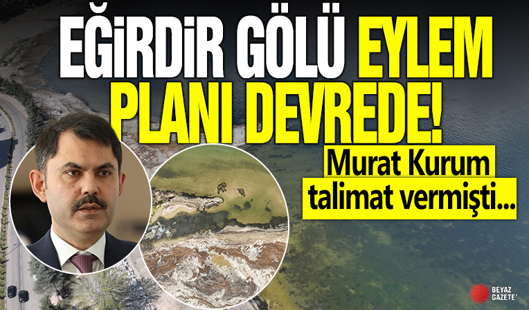 Murat Kurum talimat vermişti! Eğirdir Gölü eylem planı devrede