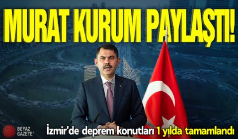 Murat Kurum paylaştı: İzmir'de deprem konutları 1 yılda tamamlandı