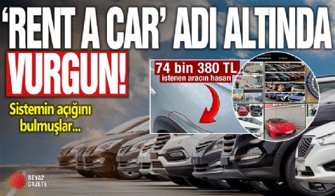 Rent a Car adı altında vurgun! ‘Sistemin açığını bulmuşlar’