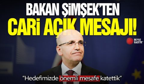 Bakan Şimşek: Sürdürülebilir cari denge hedefimizde önemli mesafe katettik