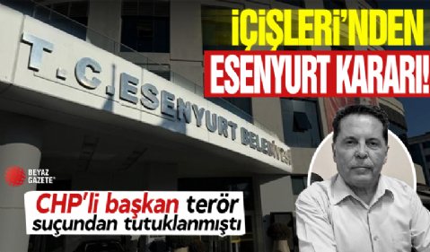 İçişleri Bakanlığı Esenyurt Belediyesi'ne kayyum atanma nedenini açıkladı