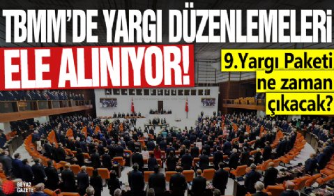 TBMM'de yargı düzenlemeleri ele alınıyor: 9.Yargı Paketi ne zaman çıkacak?