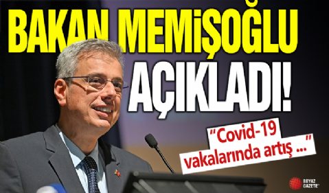 Bakan Memişoğlu'ndan Covid-19 açıklaması: Anormal artış yok