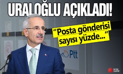 Bakan Uraloğlu: Posta gönderisi sayısı yüzde 6,9 arttı