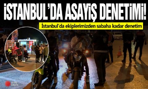 İstanbul'da asayiş denetimi