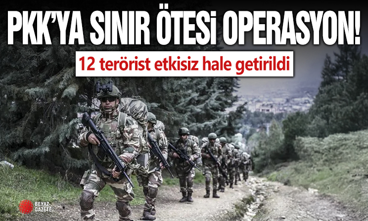 Mehmetçik'ten terör örgütü PKK'ya sınır ötesi operasyon: 12 terörist etkisiz