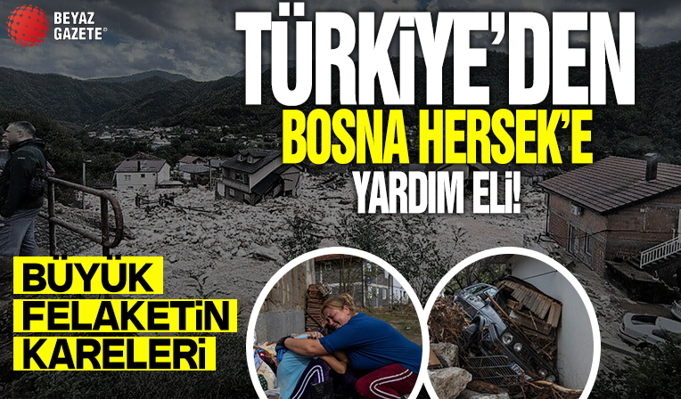 Bosna Hersek'te sel felaketi: Türkiye uzattığı yardım eliyle yaraları sarıyor