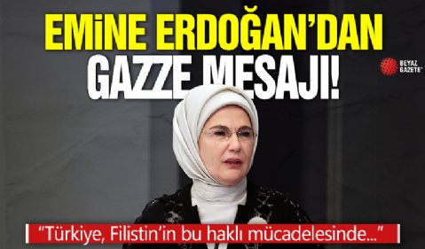 Emine Erdoğan'dan Gazze mesajı