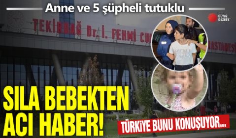 Sıla bebekten kahreden haber: Hayatını kaybetti!