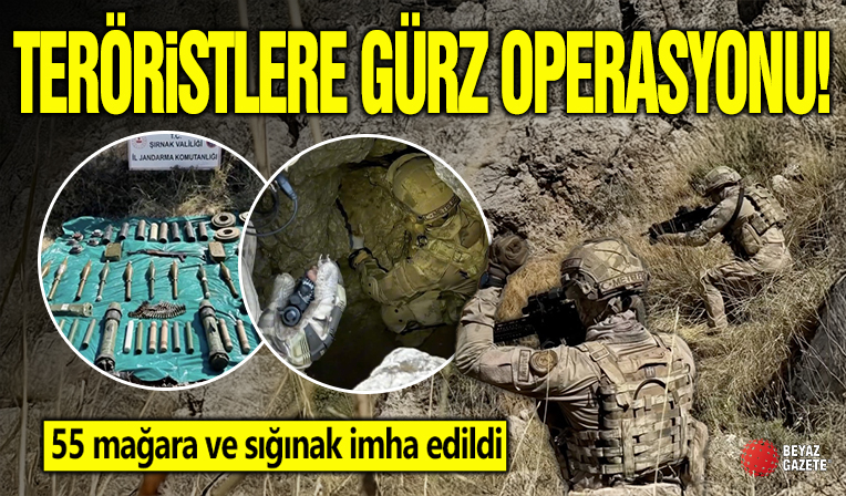 Şırnak'ta teröristlere Gürz operasyonu! 55 mağara ve sığınak imha edildi