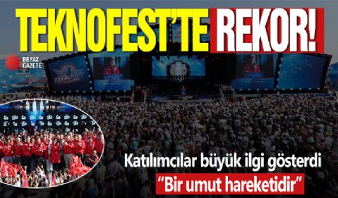 Teknofest'te rekor katılım! Katılımcılar büyük ilgi gösterdi