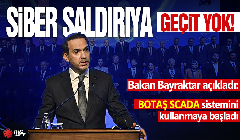 Enerjide siber saldırılara geçit yok! Bakan Bayraktar açıkladı: BOTAŞ SCADA sistemini kullanmaya başladı