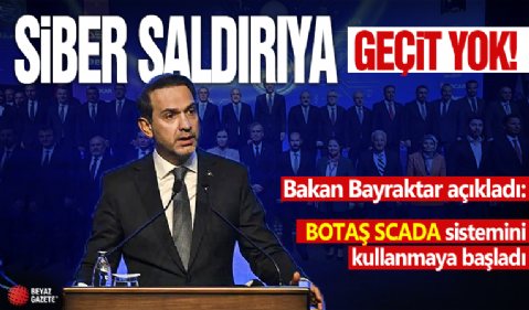 Enerjide siber saldırılara geçit yok! Bakan Bayraktar açıkladı: BOTAŞ SCADA sistemini kullanmaya başladı