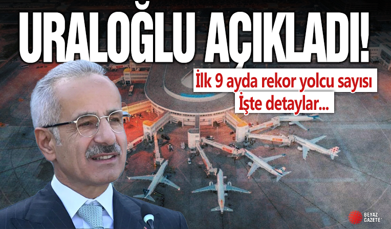 Ulaştırma ve Altyapı Bakanı Abdulkadir Uraloğlu açıkladı: İlk 9 ayda 177 milyon yolcuya hizmet verildi