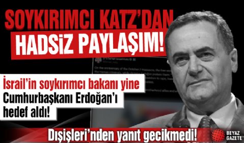 Dışişlerinden soykırımcı İsrailli Bakan Katz'a yanıt: İlgi çekmeye dönük başarısız bir psikolojik harekat girişimi