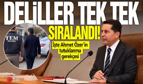 Deliller tek tek sıralandı! İşte Ahmet Özer'in tutuklanma gerekçesi