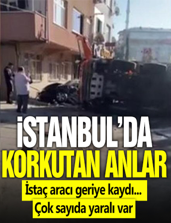 İstanbul'da korkutan anlar! İSTAÇ aracı geriye doğru kaydı: 5 yaralı