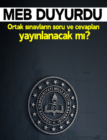 MEB duyurdu: Ortak sınavların soru ve cevapları yayınlanacak mı?
