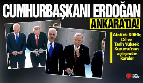 Cumhurbaşkanı Erdoğan, Atatürk Kültür, Dil ve Tarih Yüksek Kurumu'nu açtı