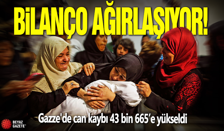Bilanço ağırlaşıyor! Gazze'de can kaybı 43 bin 665’e yükseldi