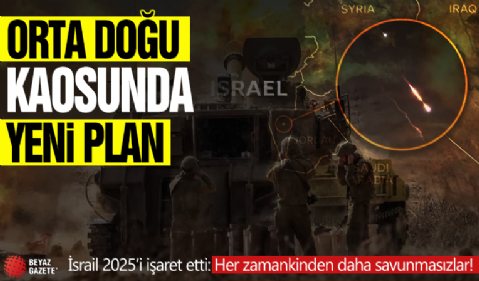 Orta Doğu kaosunda yeni plan! İsrail 2025’i işaret etti: Her zamankinden daha savunmasızlar!