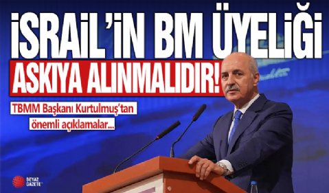 TBMM Başkanı Kurtulmuş: İsrail'in BM üyeliği askıya alınmalıdır