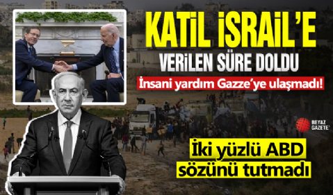 İsrail’e verilen süre sona erdi: Gazze’ye insani yardımın ulaşmadığı ortaya çıktı! İkiyüzlü ABD sözünü tutmuyor