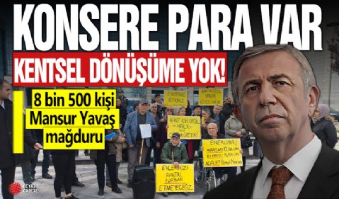 Konsere para var, kentsel dönüşüme yok!