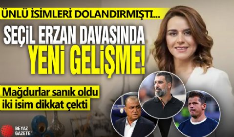 Seçil Erzan davası yeni gelişme! Mağdurlar sanık oldu, iki isim dikkat çekti