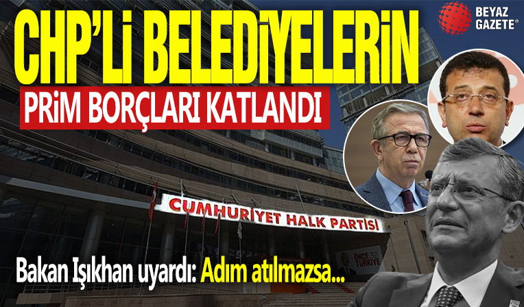 CHP'li belediyelerin prim borçları katlandı! Bakan Işıkhan uyardı: Adım atılmazsa...