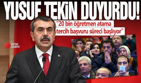 Milli Eğitim Bakanı Yusuf Tekin duyurdu: 20 bin öğretmen atama tercih başvuru süreci başlıyor