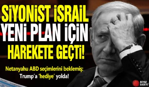 Siyonist İsrail yeni bir plan için harekete geçti! Netanyahu ABD seçimlerini beklemiş: Trump’a ‘hediye’ yolda!