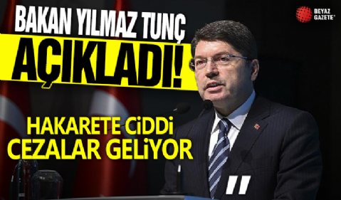 Adalet Bakanı Yılmaz Tunç: Hakarete ciddi cezalar geliyor