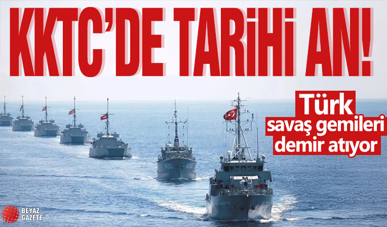 KKTC'de tarihi an! Türk savaş gemileri demir atıyor