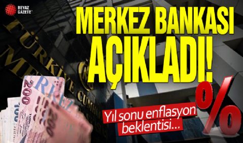 Merkez Bankası açıkladı! Yıl sonu enflasyon beklentisi...