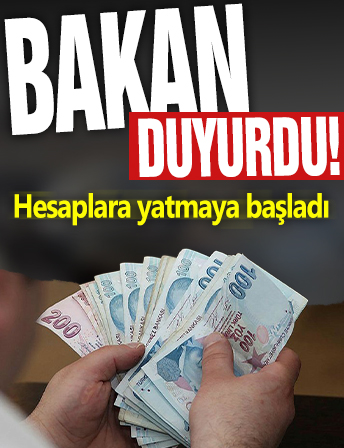 Bakan duyurdu! Hesaplara yatmaya başladı