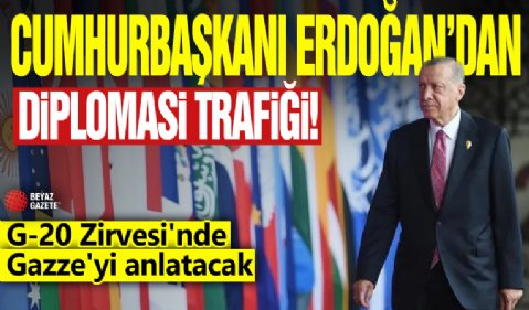 Cumhurbaşkanı Erdoğan'dan diplomasi trafiği! G-20 Zirvesi'nde Gazze'yi anlatacak