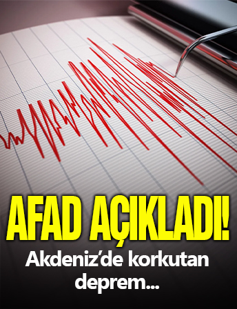 Akdeniz'de korkutan deprem: AFAD açıkladı!