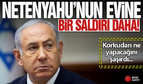 Netanyahu'nun evine bir saldırı daha: İki işaret fişeği atıldı