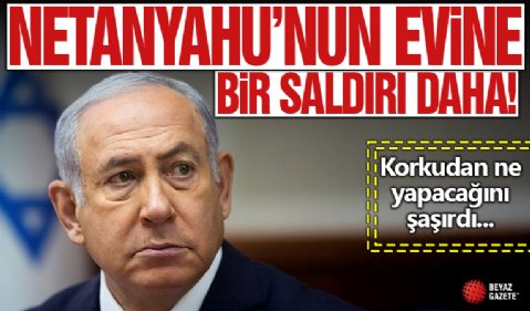 Netanyahu'nun evine bir saldırı daha: İki işaret fişeği atıldı