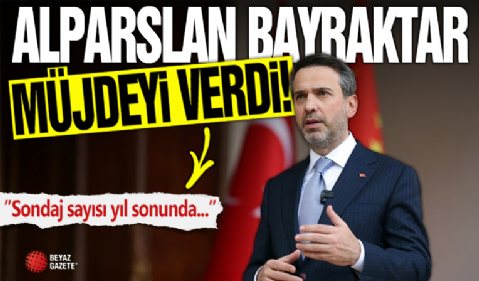 Alparslan Bayraktar: Sondaj sayısı yıl sonunda 103'e çıkartılacak