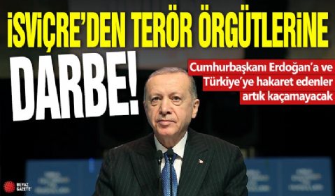 İsviçre’den terör örgütlerine darbe! Erdoğan ve Türkiye’ye hakaret edenler artık kaçamayacak