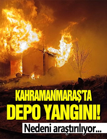 Kahramanmaraş'ta depo yangını