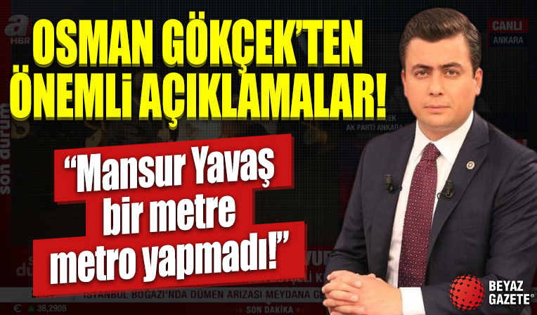 Osman Gökçek'ten önemli açıklamalar! 'Mansur Yavaş, bir metre metro yapmadı'