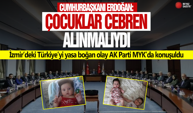 Türkiye’yi yasa boğan olay AK Parti MYK’da! Başkan Erdoğan: Çocuklar ​cebren alınmalıydı