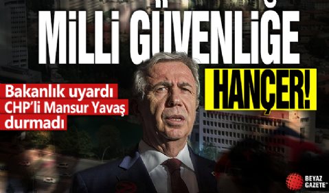 Mansur Yavaş’tan milli güvenliğe hançer! Bakanlık uyardı Yavaş durmadı