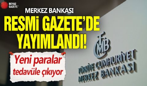 Merkez Bankası Resmi Gazete'de yayımladı! Yeni paralar tedavüle çıkıyor