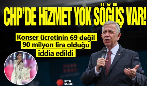 CHP'de hizmet yok söğüş var! Konser ücretinin 69 değil 90 milyon lira olduğu ortaya çıktı